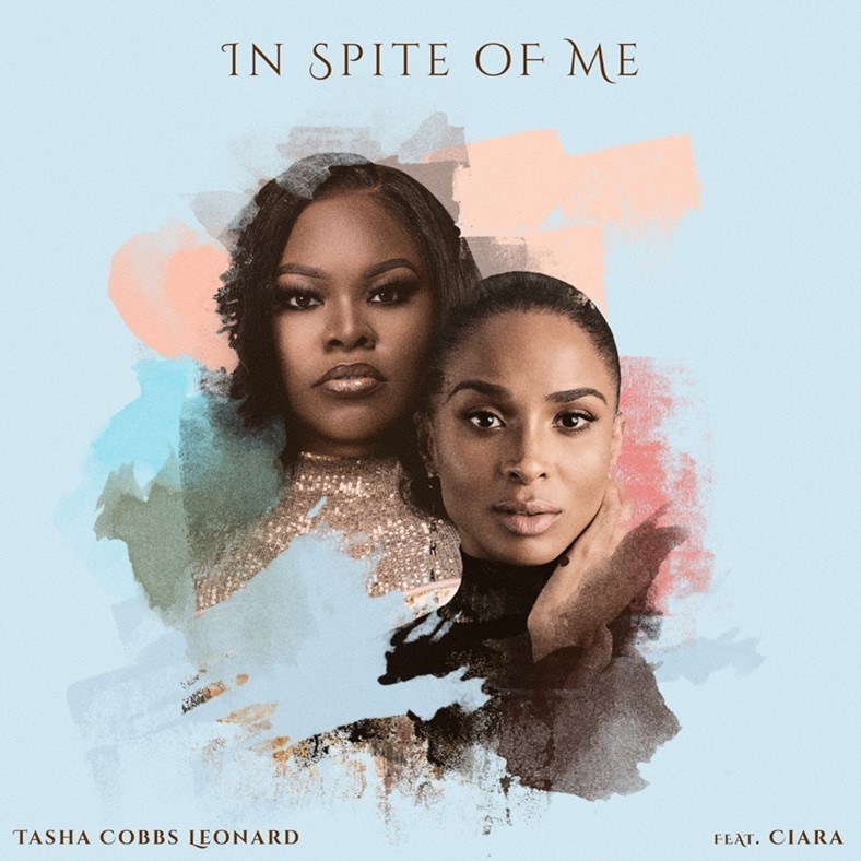 «IN SPITE OF ME » le nouveau single de TASHA COBBS LEONARD ft CIARA